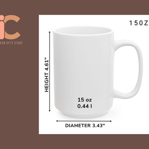 May include: A white ceramic mug with a capacity of 15 oz and dimensions of 4.61 inches in height and 3.43 inches in diameter. The mug has a large handle and is labeled with its size.