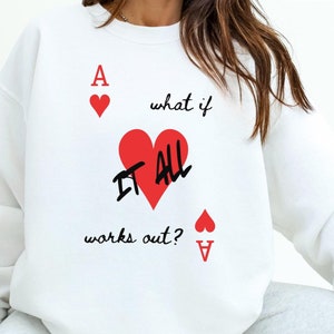 Et si tout cela marchait ? Sweat-shirt ras du cou, pull As de coeur, sac à dos, cadeau étrangement spécifique pour adolescente