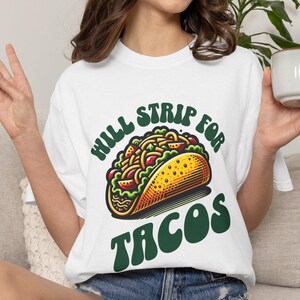 Will Strip For Tacos Shirt Funny Gag Gift For GNO Girls Night out Bach Party Shirt Roulette Adult Humor Bestie Gift Airport shirt exchange