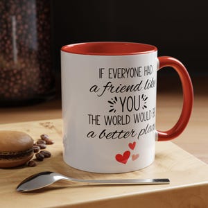 Friendship Coffee Mug - Accent Mug, Gift for Friend, Best Friend Mug, Coffee Lover Mug, Personalized Mug