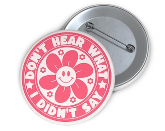 Dont Hear What I Didn Say Pin Button Bloem Pin Buttons Autism Awareness Month SPED Leraar Student Cadeau