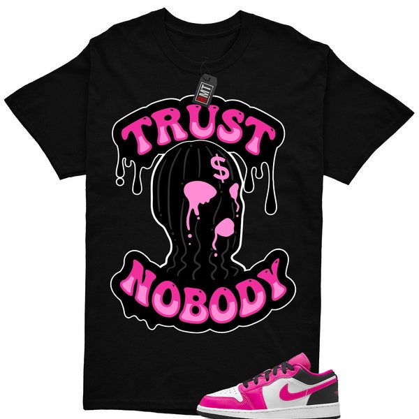 Jordan 1 Low Fierce Pink Match Shirt, Trust NoBody Tee Match Fierce Pink J 1 Low