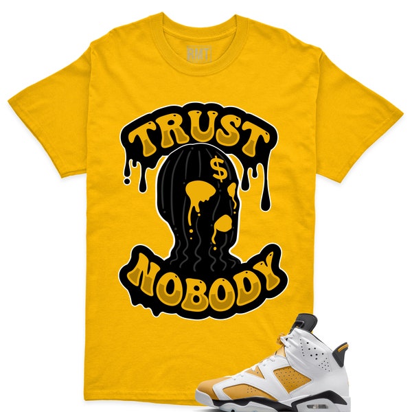 Jordan 6 Yellow Ochre Matching Shirts, Trust NoBody Tee Match Yellow Ochre 6s