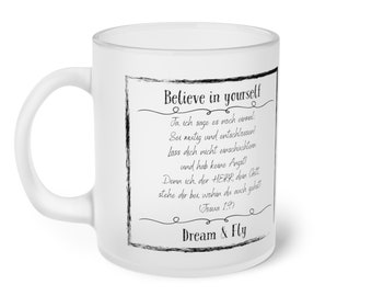 Milchglas Tasse, frosted glass cup, Geschenkidee, Geschenk, Glaube, Gott, Glaube an Dich, Believe in yourself, faith, lord, god, love