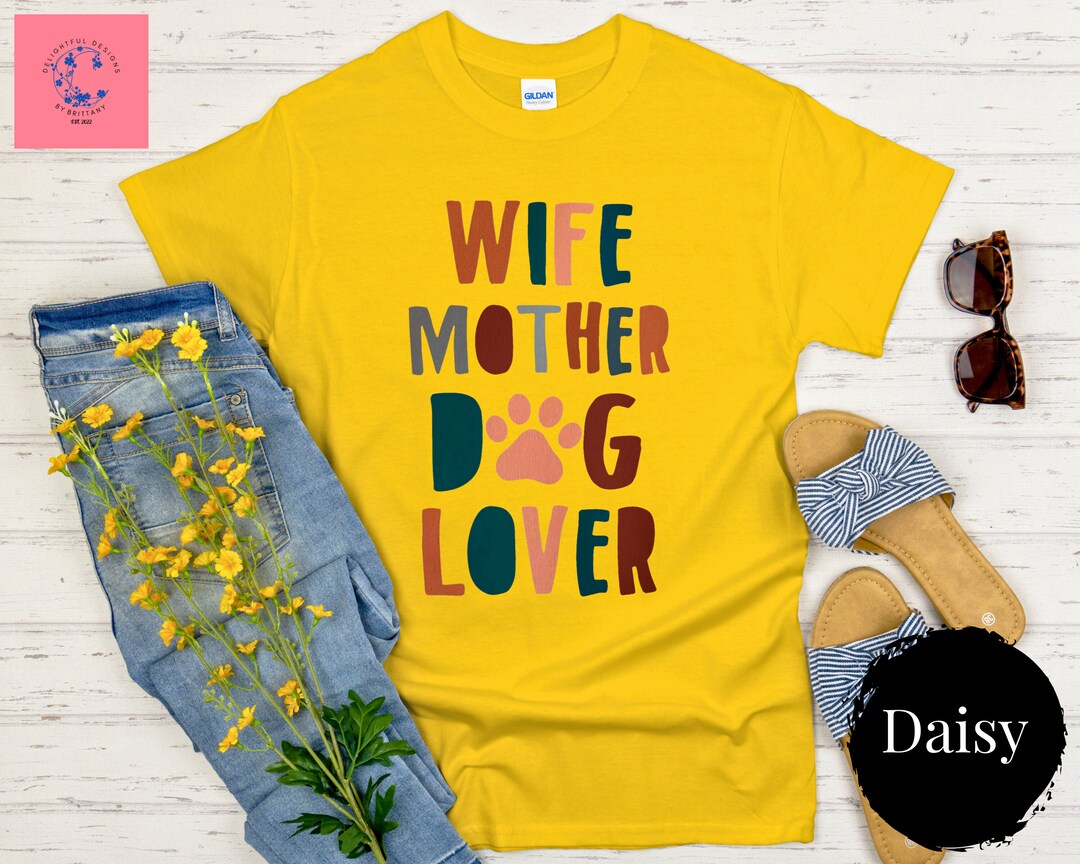 Wife Mother Dog Lover Tshirt Dog Lover Tee Dog Lover Gift Etsy