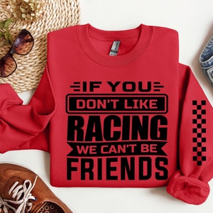 If You Don’t Like Racing Sweatshirt Race tee Dirt track Motocross Dirt bike Unisex Racing tee Christmas Gift Handmade Hift for Her