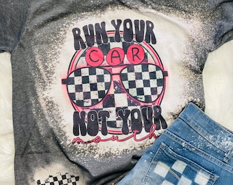 Run your car not your mouth bleached tee Unisex T-shirt Race tee Checkered Flag Dirt Track Motocross  Dirt bike Race tee Unisex