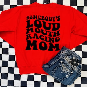 Somebody&#39;s Loud Mouth Racing Sweatshirt, Dirt Track Motocross tee, Racing tee Handmade Christmas Gift Dirt Track Dirt Bike Checkered Flag