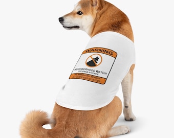 Funny Neighborhood Watch Dog Shirt - Pet Tank Top