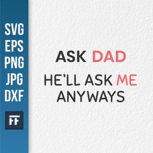 Demandez à papa, il me le demandera quand même SVG | Citation drôle de famille SVG pour Cricut Silhouette | Design de chemise papa sarcastique | Fichier SVG humour pour parents