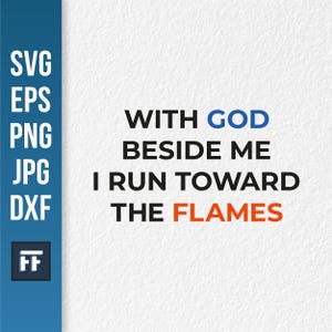 Avec Dieu à mes côtés, je cours vers les flammes SVG | Fichier Cricut religieux pompier | Citation de héros | Conception confessionnelle pour les premiers intervenants