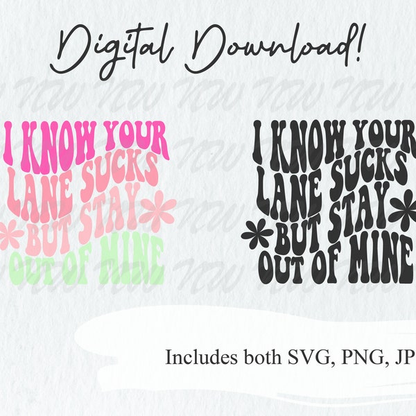 I know your lane sucks but stay out of mine svg, png, jpg quote