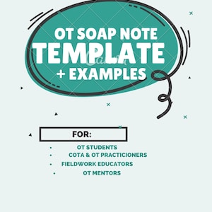 May include: A teal and white graphic with the text "OT SOAP NOTE TEMPLATE + EXAMPLES." The graphic is designed for OT students, COTA & OT practitioners, fieldwork educators, and OT mentors. The graphic also includes the text "@OTBYME."