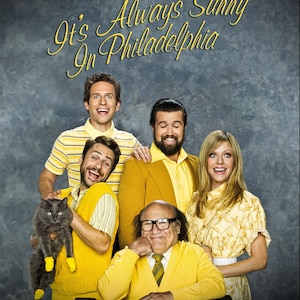 It's Always Sunny in Philadelphia 2005 Movie Available in Many Sizes, FRAMED or UNFRAMED Available