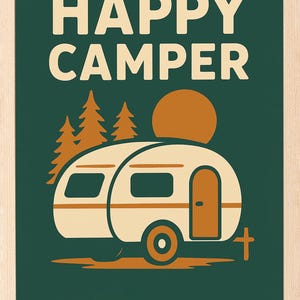 May include: A framed print with a camping theme. The image features a cream-colored camper with an orange door, wheels, and accents, set against a dark green background. The words "HAPPY CAMPER" are in a cream color above the camper, with orange trees and a sun.