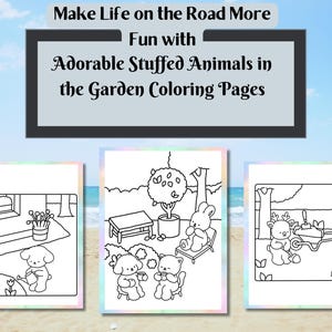 May include: Three black and white coloring pages featuring adorable stuffed animals in a garden setting. The first page shows a stuffed animal watering flowers, the second page shows two stuffed animals sitting at a table, and the third page shows a stuffed animal pushing a wheelbarrow.