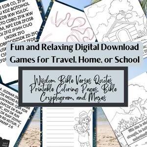 May include: A digital download of printable coloring pages, cryptograms, and mazes featuring Bible verses and quotes. The images include a dog house, a girl with a chicken, and a tree. The text "Fun and Relaxing Digital Download Games for Travel, Home, or School" is displayed in a banner at the top of the image. The text "Wisdom Bible Verses Quotes Printable Coloring Pages. Bible Cryptogram, and Mazes" is displayed in a banner at the bottom of the image.