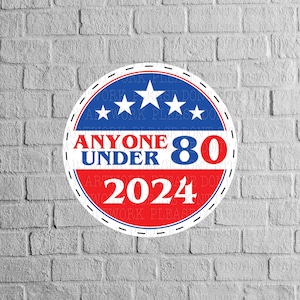 May include: A red, white, and blue circular sticker with a white border and a dashed line. The sticker says "Anyone Under 80" in red and white text. The year "2024" is in white text on a red background. There are five white stars on a blue background.