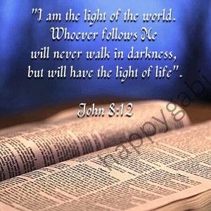 May include: An open Bible with a blue background and the text "I am the light of the world. Whoever follows Me will never walk in darkness, but will have the light of life." John 8:12
