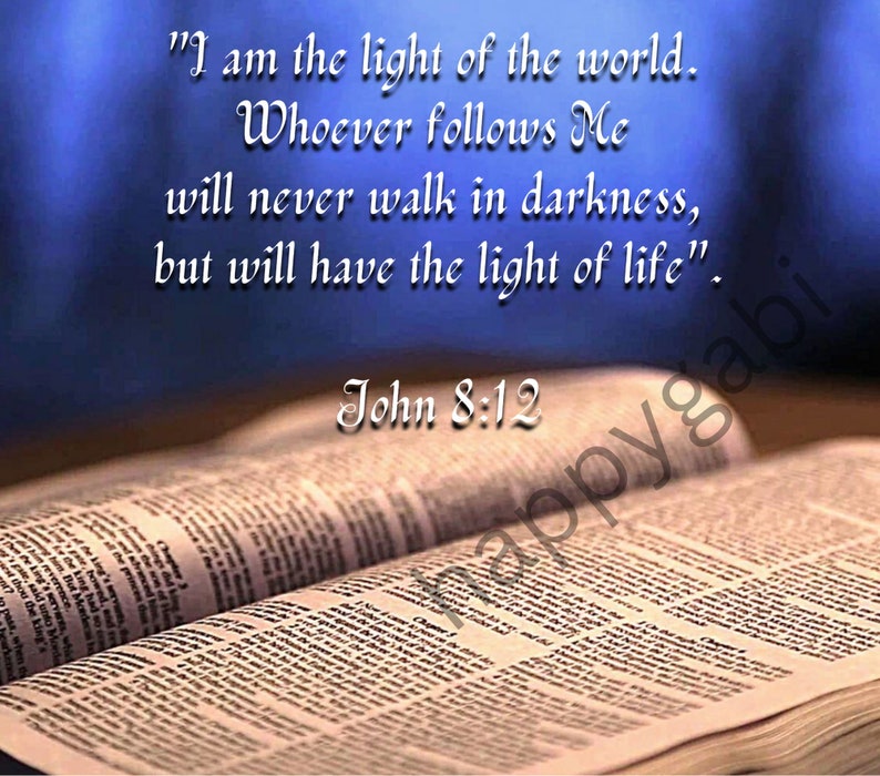 May include: An open Bible with a blue background and the text "I am the light of the world. Whoever follows Me will never walk in darkness, but will have the light of life." John 8:12