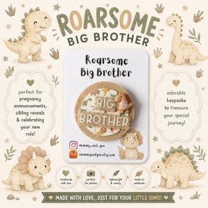 May include: A circular felt badge featuring the text BIG BROTHER and a small dinosaur figurine, mounted on a white display card with the text Roarsome Big Brother. The card is surrounded by illustrations of various dinosaurs and stars.