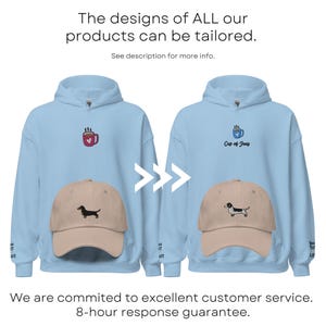 two light blue sweatshirts with a dog design and a matching baseball cap, along with text that reads "The designs of ALL our products can be tailored. See description for more info. We are committed to excellent customer service. 8-hour response guarantee."