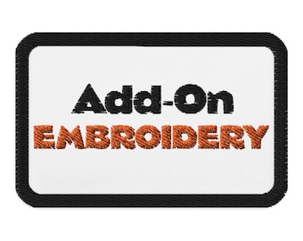 Custom Embroidery Add-On - Personalize Your Order - Must Be Purchased with Another Item