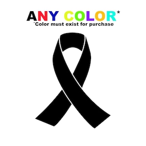 May include: A black awareness ribbon on a white background. The text "ANY COLOR" is above the ribbon in various colors, with the text "Color must exist for purchase" below it.