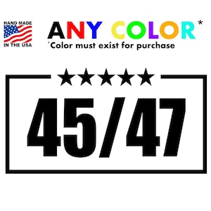 Trump 45/47 Vinyl Sticker & Decal