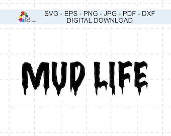 May include: Black and white digital download graphic design file for a SVG, EPS, PNG, JPG, PDF, and DXF file. The design features the text "MUD LIFE" in a dripping font.