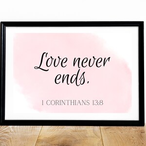 1 Corinthians 13:8 - &quot;Love never ends&quot; - 4 Size Options *DIGITAL DOWNLOAD PRINT*