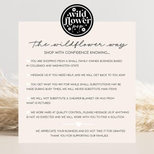 May include: A light pink informational card featuring the black circular logo of Wildflower Pop at the top. The text reads: The wildflower way, SHOP WITH CONFIDENCE KNOWING, and lists business policies regarding small family-owned operations.