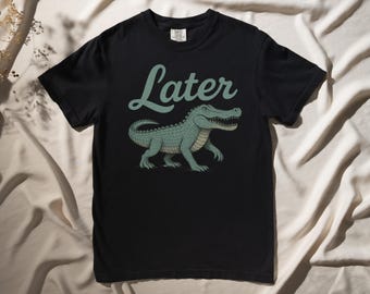 Later Gator T-Shirt: Funny Retro Alligator Graphic Tee