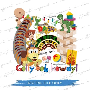 May include: A digital graphic featuring characters from Toy Story. It includes Woody, Slinky Dog, Rex, and other elements like a Jenga tower, a ball, and the text "Golly bob howdy!" and "DIGITAL FILE ONLY".
