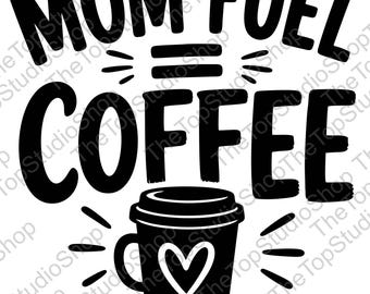 Mom Fuel Coffee SVG | Funny Mom Life Cut File (Digital Download)