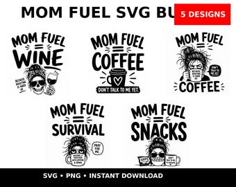 Mom Fuel SVG Bundle | 5 Funny Mom Life Designs (Instant Download)