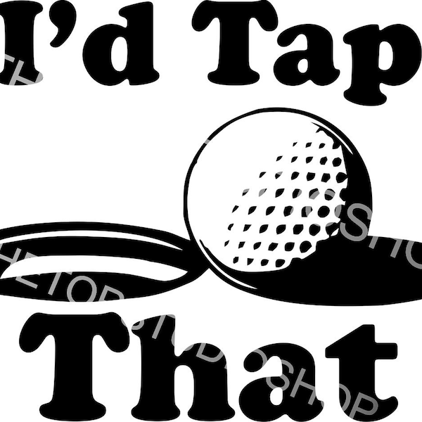 I'd Tap That golf SVG, PNG, Cricut design, silhouette