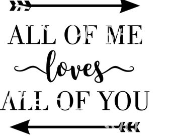 All of Me Loves All of You Quote PNG, Cricut Silhouette (digitale download)