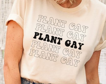 Gay Plant Shirt | LGBT T-Shirt | Equality Tee | Gift for Queer Plant Owner | Lesbian Top | Plant Queer Pride shirt | Gift for Plant Lover