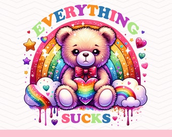 Everything Sucks Teddy Bear PNG, Funny Teddy Trendy png, digital design for T-shirts, tote bags, stickers and more