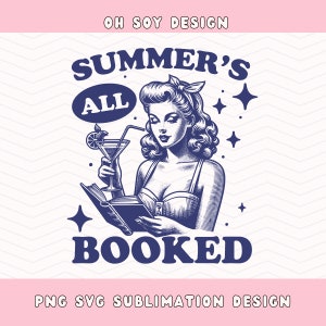Summer's All Booked SVG PNG, Trendy Bookish svg png, Pin Up Estética png, Bookish Png, Lector de libros, Amante de los libros, Sublimación