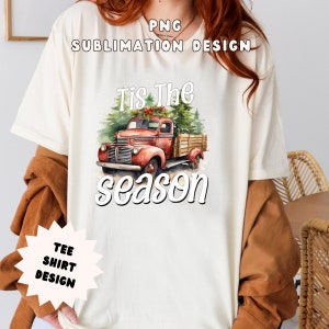 Tis The Season PNG, Sublimation Design for a T-shirt, Christmas Sublimation, Watercolor Christmas, Vintage Truck Christmas PNG Sublimation