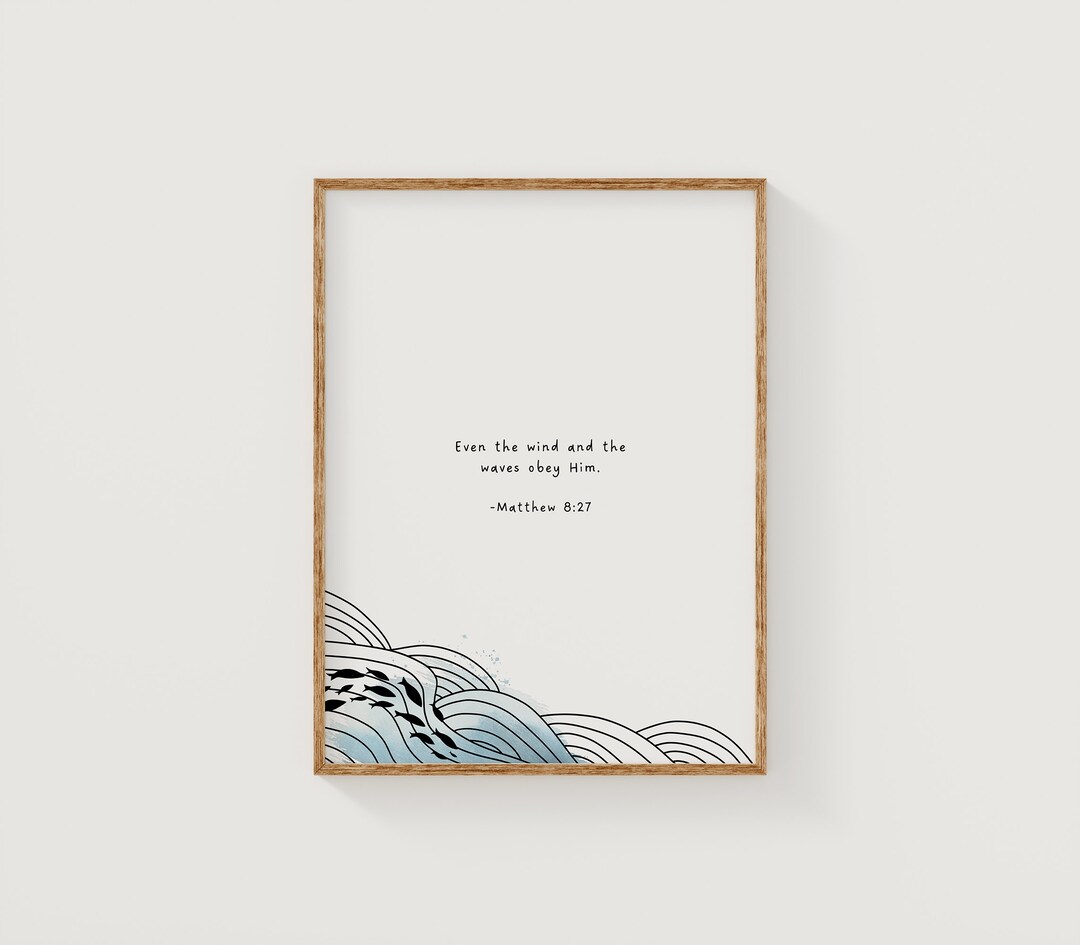 Matthew 8 27 Waves and Wind Obey Him Scripture Wall Art Print Christian ...