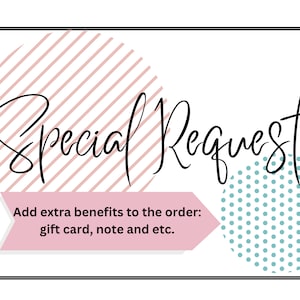 May include: A white background with the words "Special Request" in elegant black script. Below, a pink banner with text: "Add extra benefits to the order: gift card, note and etc." Decorative pink and blue circles complete the design.
