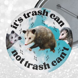 It's trash can, not trash can't pin button | Motivational Pin Button Badge | Possum Pin | Opossum Pin | Gifts under 5 | Funny Possum Pin