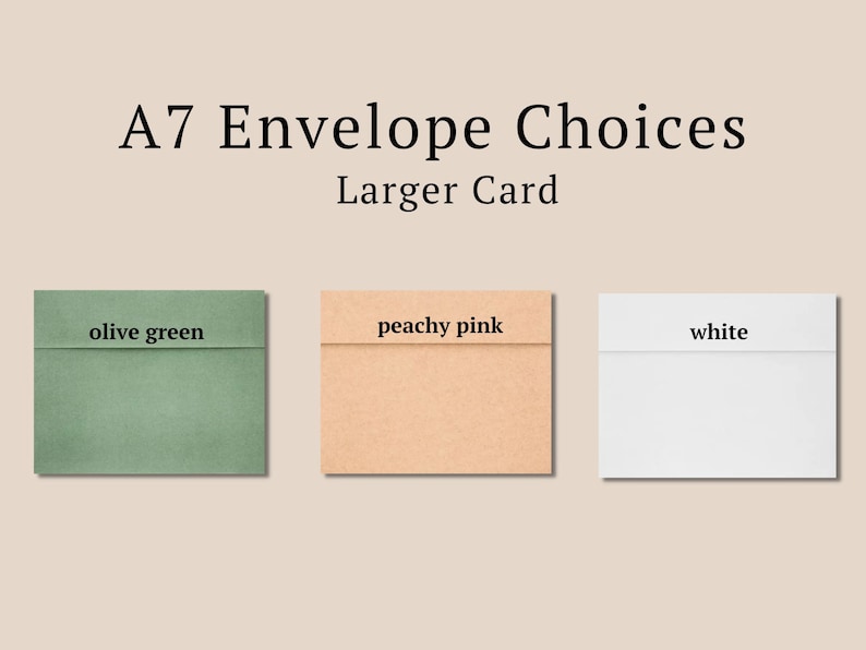 May include: Three A7 envelopes in different colors: olive green, peachy pink, and white. The envelopes are for larger cards.