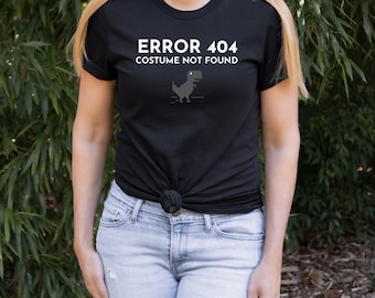 Error 404 Costume Shirt, Costume Not Found Shirt, Funny Dinosaur Halloween Shirt, Funny Halloween Costume, Fall Apparel, Trick or Treat