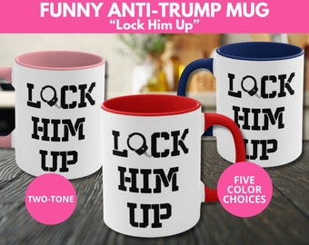 Lock Him Up Anti-Trump Mug, Funny Left Political Mug, Anti Trump Mug, Political Humor Gift, Democracy Gift, Election 2024, Birthday Mug