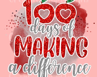 100 Days for Teachers PNG: Make a Difference Design (Digital File)