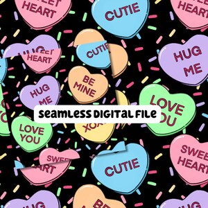 May include: A seamless digital file featuring colorful candy hearts with messages like "Sweet Heart," "Cutie," and "Love You" on a black background. The hearts are in pastel colors with a sprinkle pattern.